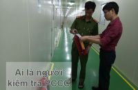 Ai là người kiểm tra an toàn PCCC